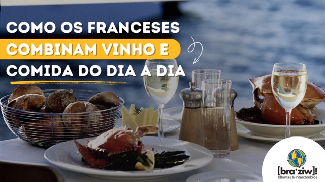 Como os franceses combinam vinho e comida do dia a dia (sem frescura!)