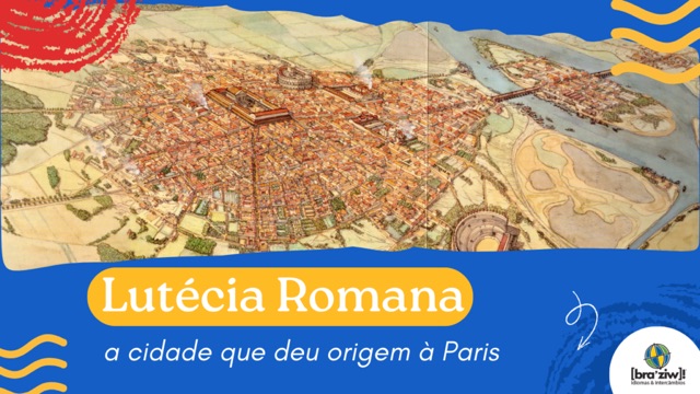 Lutécia romana: a cidade que deu origem a Paris