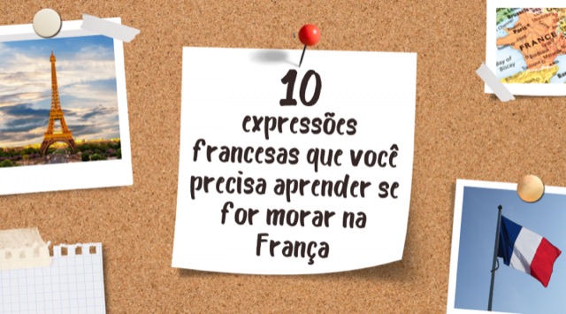 10 expressões francesas que você precisa aprender se for morar na França
