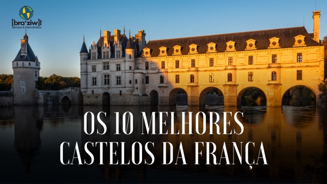 Os 10 melhores castelos da França