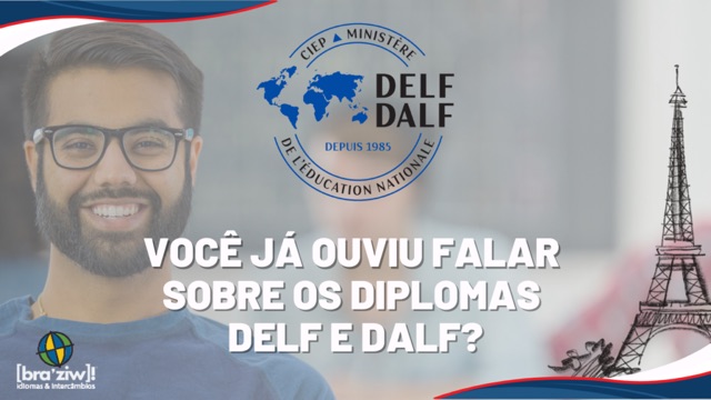 Você já ouviu falar sobre os diplomas DELF E DALF?