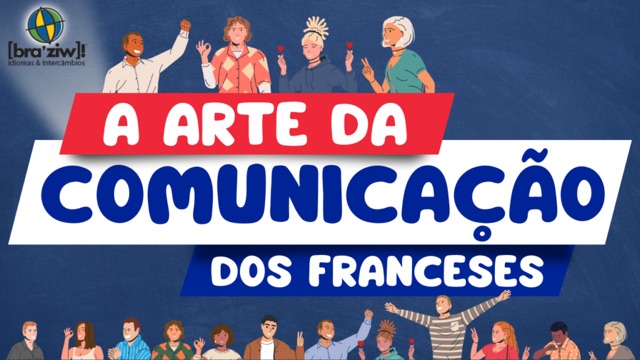 A Arte da Comunicação dos Franceses