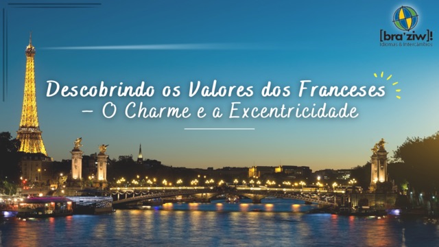 Descobrindo os Valores dos Franceses -O Charme e a Excentricidade