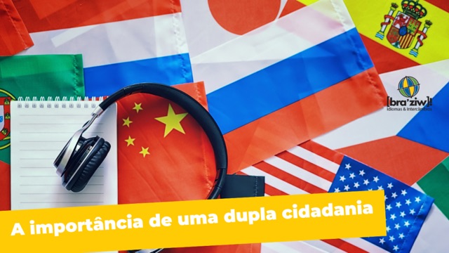 A Importância da Dupla Cidadania