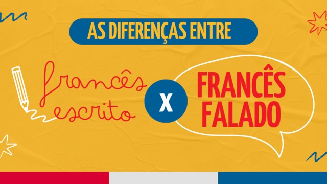 As Diferenças entre o Francês Escrito e o Francês Falado