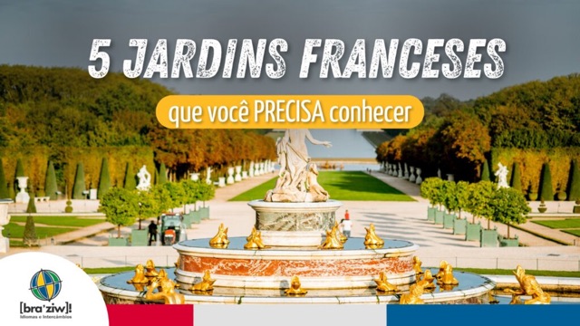 5 jardins franceses que você PRECISA conhecer