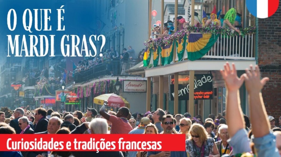 O que é Mardi Gras? Curiosidades e tradições francesas.