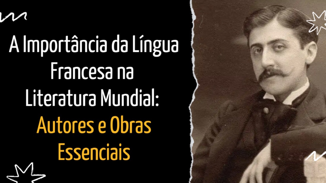 A Importância da Língua Francesa na Literatura Mundial: Autores e Obras Essenciais