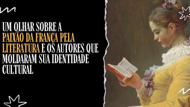 Um olhar sobre a paixão da França pela literatura e os autores que moldaram sua identidade cultural