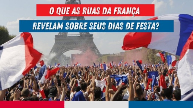 O que as ruas da França revelam sobre seus dias de festa?